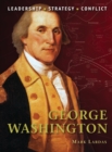 Image for George Washington: leadership, strategy, conflict