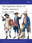 Image for The Spanish Army in North America 1700–1793