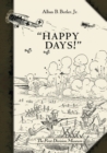 Image for &quot;Happy days!&quot;  : a humorous narrative in drawings of the progress of American arms, 1917-1919