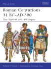 Image for Roman centurions 31 BC-AD 500: the classical and late empire
