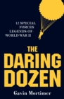Image for The daring dozen  : 12 Special Forces legends of World War II