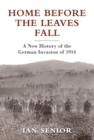 Image for Home before the leaves fall  : a new history of the German invasion of 1914