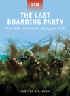 Image for The last boarding party: the USMC and the SS Mayaguez 1975