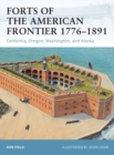 Image for Forts of the American Frontier 1776-1891: California, Oregon, Washington, and Alaska