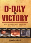 Image for D-day to victory: with the men and machines that won the war