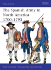 Image for The Spanish Army in North America 1700-1793