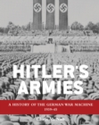 Image for Hitler&#39;s armies: a history of the German war machine, 1939-45