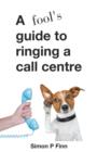 Image for A Fool&#39;s Guide to Ringing a Call Centre