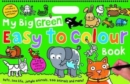 Image for My Big Green Easy to Colour Book : My Big Easy To Colour Books