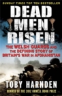 Image for Dead men risen  : the Welsh Guards and the defining story of Britain&#39;s war in Afghanistan