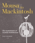 Image for Mousa to Mackintosh  : the Scottishness of Scottish architecture