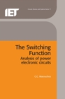 Image for The switching function: analysis of power electronic circuits