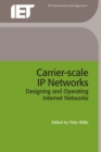 Image for Carrier-scale IP networks: designing and operating Internet networks