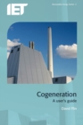 Image for Cogeneration: a user&#39;s guide