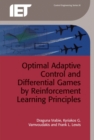Image for Optimal Adaptive Control and Differential Games by Reinforcement Learning Principles