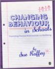 Image for Changing behaviour in schools  : promoting positive relationships and wellbeing