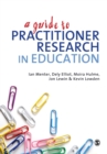 Image for A Guide to Practitioner Research in Education