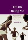 Image for I&#39;m OK being me: activities to promote self-acceptance and self-esteem in young people aged 12 to 18