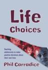 Image for Life choices: teaching adolescents to make positive decisions about their own lives