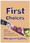Image for First choices: teaching children aged 4 to 8 to make positive decisions about their own lives