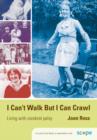 Image for I can&#39;t walk but I can crawl: living with cerebral plasy