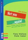 Image for Not you - again!: helping children improve playtime and lunch-time behaviour