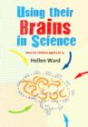 Image for Using their brains in science: ideas for children aged 5 to 14