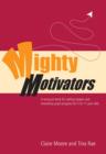 Image for Mighty motivators: a resource bank for setting targets and rewarding pupil progress for 5 to 11 year olds