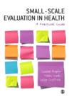 Image for Small-scale evaluation in health: a practical guide