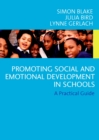 Image for Promoting emotional and social development in schools: a practical guide