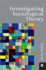 Image for Investigating sociological theory