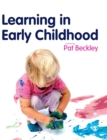 Image for Learning in early childhood  : a whole child approach from birth to 8
