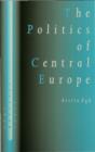 Image for The politics of Central Europe