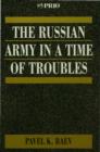 Image for The Russian army in a time of troubles: from the Taiga to the British seas.
