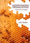 Image for Understanding organizations  : theories &amp; images