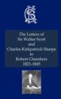 Image for The Letters of Sir Walter Scott and Charles Kirkpatrick Sharpe to Robert Chambers 1821-1845