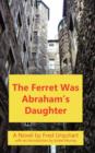 Image for The Ferret Was Abraham&#39;s Daughter