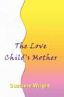 Image for The Love Child&#39;s Mother