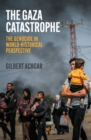 Image for The Gaza catastrophe: the genocide in world-historical perspective