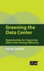 Image for Greening the Data Center : Opportunities for Improving Data Center Energy Efficiency