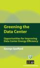 Image for Greening the data center: opportunities for improving data center energy efficiency