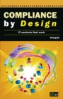 Image for Compliance by Design : IT Controls That Work