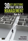 Image for 30 Key Questions That Unlock Management