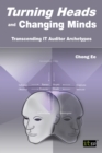 Image for Turning heads and changing minds  : transcending IT auditor archetypes