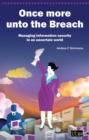 Image for Once More unto the Breach: Managing Information Security in an Uncertain World