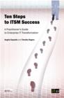 Image for Ten steps to ITSM success: a practitioner&#39;s guide to enterprise IT transformation