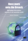 Image for Once more unto the Breach: Managing information security in an uncertain world