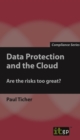 Image for Data Protection and the Cloud : Are the Risks Too Great?