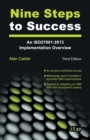 Image for Nine steps to success  : an ISO 27001:2013 implementation overview