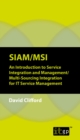 Image for SIAM/MSI: An Introduction to Service Integration and Management/ Multi-Sourcing Integration for IT Service Management